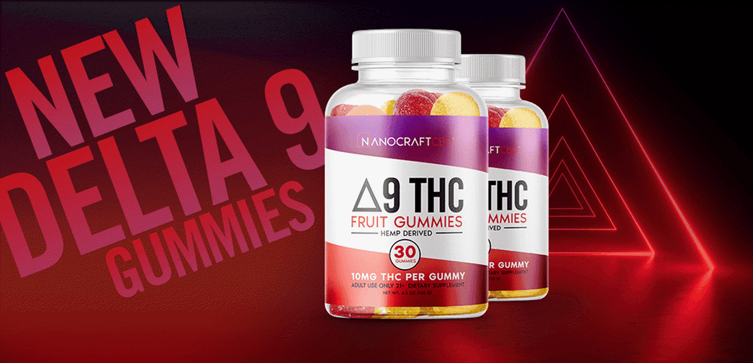 DELTA 9 THC GUMMIES: A GUIDE FOR NEW USERS - NanoCraft